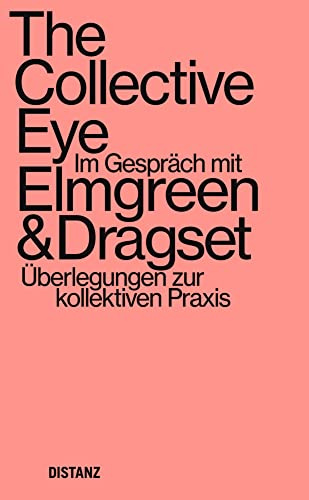 The Collective Eye: Im Gespräch mit Elmgreen & Dragset – Überlegungen zur kollektiven Praxis (The Collective Eye – Thoughts on Collective Practice)