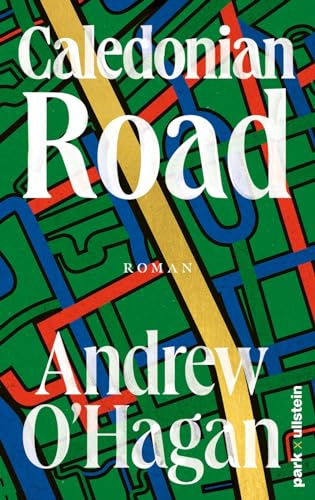 Caledonian Road: Roman | Komprimierte Zeitgeschichte in ihrer unterhaltsamsten Form