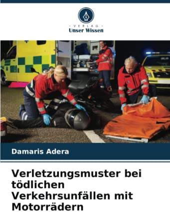 Verletzungsmuster bei tödlichen Verkehrsunfällen mit Motorrädern