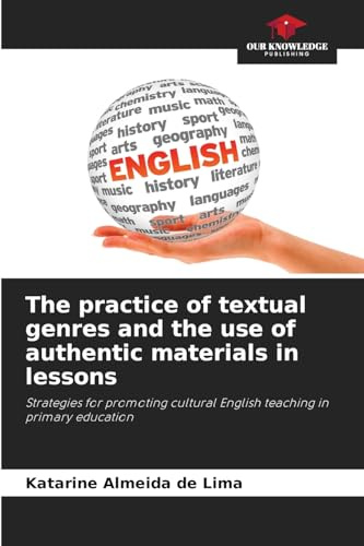 The practice of textual genres and the use of authentic materials in lessons: Strategies for promoting cultural English teaching in primary education