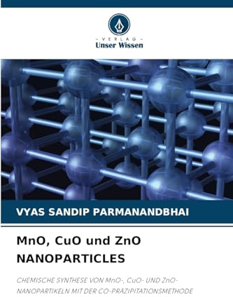 MnO, CuO und ZnO NANOPARTICLES: CHEMISCHE SYNTHESE VON MnO-, CuO- UND ZnO-NANOPARTIKELN MIT DER CO-PRÄZIPITATIONSMETHODE