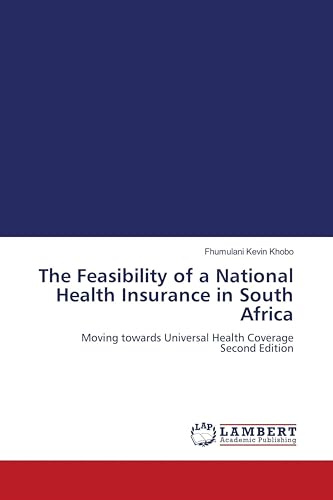 The Feasibility of a National Health Insurance in South Africa: Moving towards Universal Health Coverage Second Edition