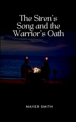 The Siren's Song and the Warrior's Oath