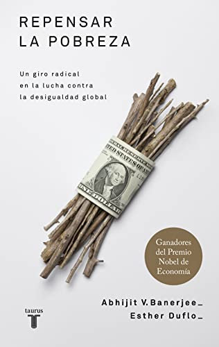 Repensar la pobreza: Un giro radical en la lucha contra la desigualdad global (Pensamiento)