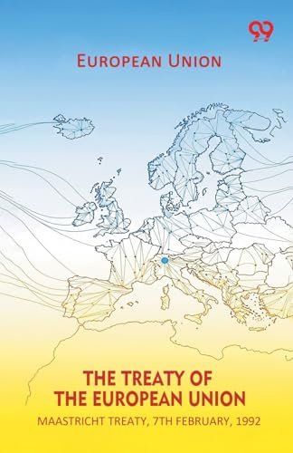The Treaty Of The European Union Maastricht Treaty, 7th February, 1992