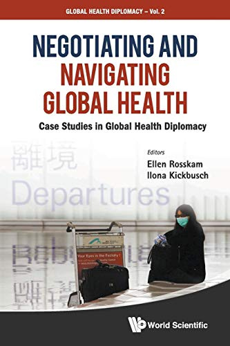NEGOTIATING AND NAVIGATING GLOBAL HEALTH (Global Health Diplomacy, Band 2)