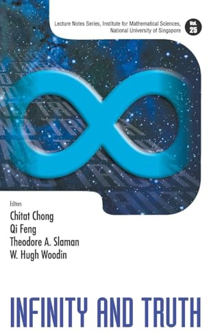 INFINITY AND TRUTH (Lecture Notes Series, Institute for Mathmatical Sciences, National University of Singapore, Band 25)