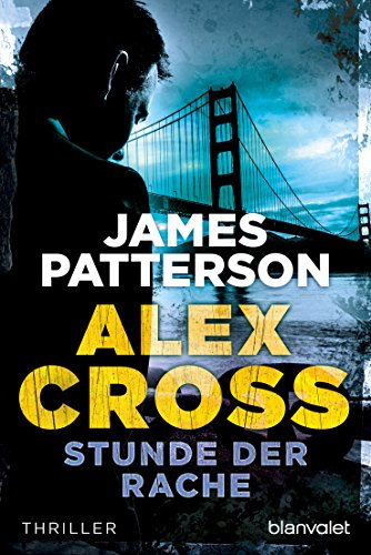 Stunde der Rache - Alex Cross 7 -: Thriller (German Edition)