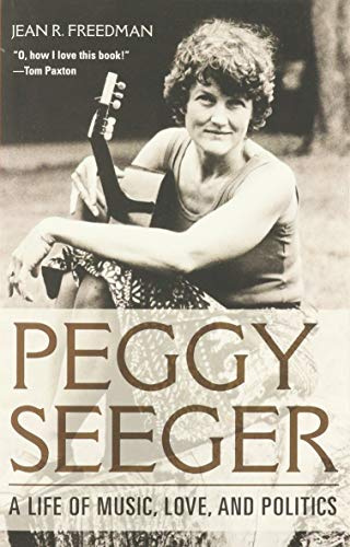 Peggy Seeger: A Life of Music, Love, and Politics (Music in American Life)