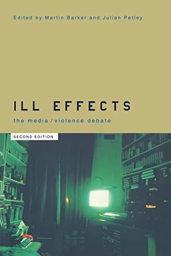 Ill Effects: The Media Violence Debate (Communication and Society)