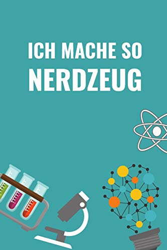 ICH MACHE SO NERDZEUG: A5 Notizbuch blanko | Chemie Geschenk für Chemiker und Studenten | lustige Wissenschaft | Kalender | Nerd | Gadget