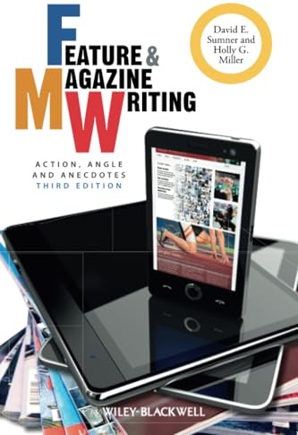 Feature and Magazine Writing: Action, Angle, and Anecdotes