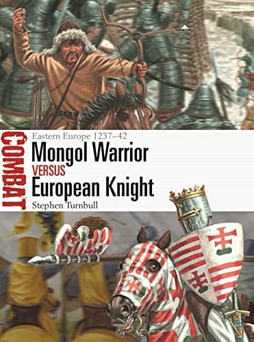 Mongol Warrior vs European Knight: Eastern Europe 1237–42: 70 (Combat)