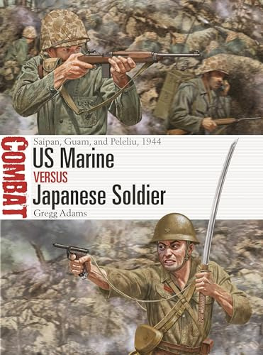 US Marine vs Japanese Soldier: Saipan, Guam, and Peleliu, 1944: 77 (Combat)