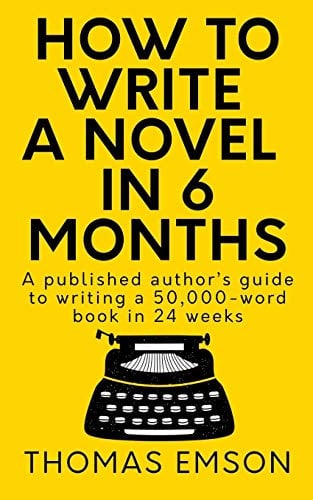How To Write A Novel In 6 Months: A published author’s guide to writing a 50,000-word book in 24 weeks: 1