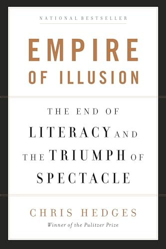 Empire of Illusion: The End of Literacy and the Triumph of Spectacle