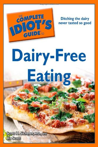 The Complete Idiot's Guide to Dairy-free Eating