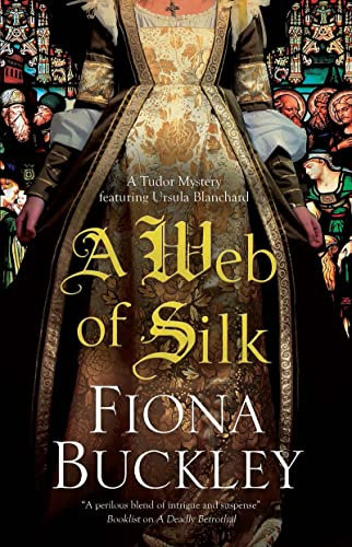 A Web of Silk: 16 (A Tudor mystery featuring Ursula Blanchard)