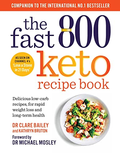 The Fast 800 Keto Recipe Book: Delicious low-carb recipes, for rapid weight loss and long-term health (The Fast 800 Series)