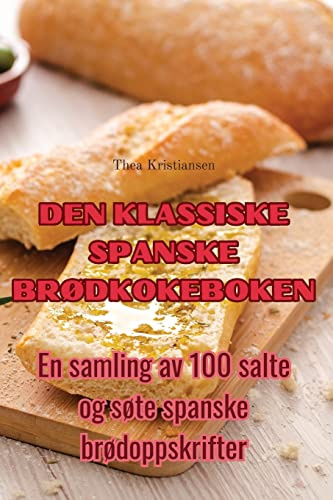Den Klassiske Spanske BrØdkokeboken (Norwegian Edition)