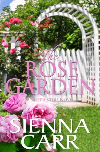 The Rose Garden (The Rose Sisters, Band 4)