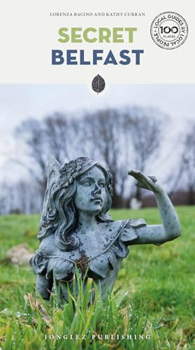 Secret Belfast Guidebook: 100 hidden gems and unique things to do in Belfast (Jonglez)