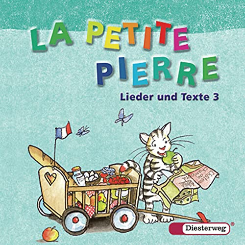 LA PETITE PIERRE / LA PETITE PIERRE - Ausgabe 2007: Französisch für die Klassen 1 bis 4 - Ausgabe 2007 / CD Lieder und Texte 3 (LA PETITE PIERRE: Französisch für die Klassen 1 bis 4 - Ausgabe 2007)