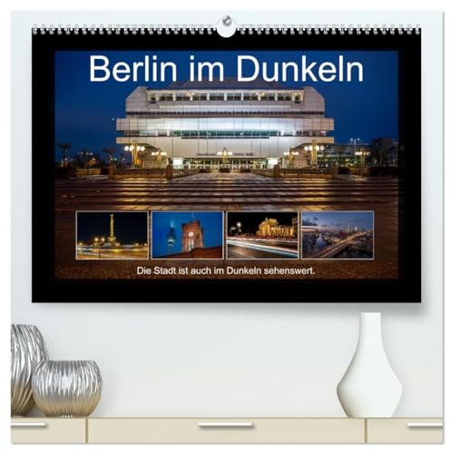 Berlin im Dunkeln (hochwertiger Premium Wandkalender 2026 DIN A2 quer), Kunstdruck in Hochglanz: Ein Querschnitt der Deutschen Hauptstadt bei Nacht. (CALVENDO Orte)