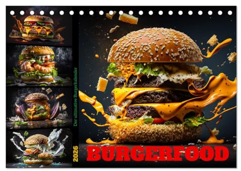 Burgerfood (Tischkalender 2026 DIN A5 quer), CALVENDO Monatskalender: Der ultimative Burgerkalender für jeden Fastfoodliebhaber (CALVENDO Lifestyle)