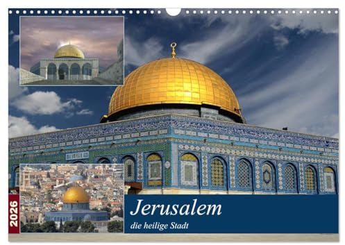 Jerusalem, die heilige Stadt (Wandkalender 2026 DIN A3 quer), CALVENDO Monatskalender: Jeder Christ sollte diese Stadt gesehen haben. Es ist wie eine ... für mich eine Bereicherung. (CALVENDO Orte)