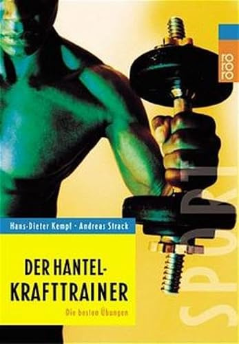 Der Hantel-Krafttrainer: Die besten Übungen