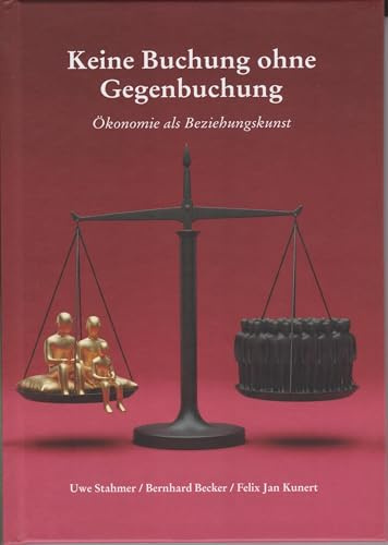Keine Buchung ohne Gegenbuchung: Ökonomie als Beziehungskunst