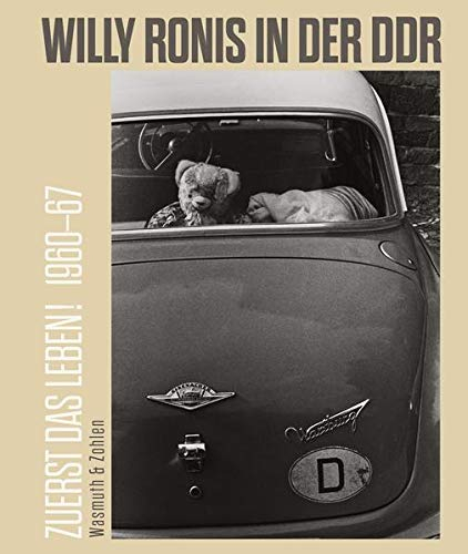 Zuerst das Leben! Willy Ronis in der DDR. 1960-67: Katalogbuch anlässlich der Ausstellung « Willy Ronis en RDA, La vie avant tout » , Espace Richaud, ... „Zuerst das Leben. Willy Ronis in der DDR »