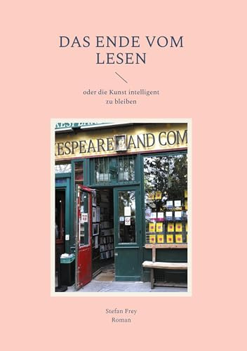 Das Ende vom Lesen: oder die Kunst intelligent zu bleiben