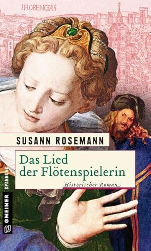 Das Lied der Flötenspielerin: Historischer Roman (Historische Romane im GMEINER-Verlag)
