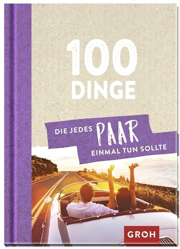 100 Dinge, die jedes Paar einmal tun sollte: Gemeinsame Zeit verschenken | Das perfekte kleine Geschenk zum Valentinstag, Jahrestag oder Hochzeitstag