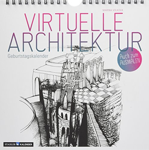Virtuelle Architektur - zum Ausmalen: immerwährender Geburtstags- und Tischkalender