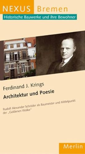 Architektur und Poesie: Rudolf Alexander Schröder als Baumeister und Mittelpunkt der Goldenen Wolke (NEXUS: Historische Bauwerke & ihre Bewohner)