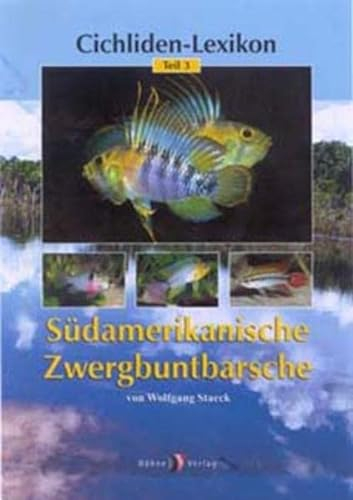 Cichliden-Lexikon 3. Südamerikanische Zwergbuntbarsche