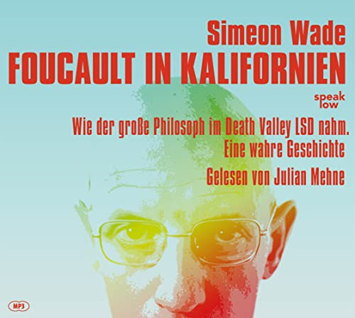 Foucault in Kalifornien: Wie der große Philosoph im Death Valley LSD nahm – eine wahre Geschichte