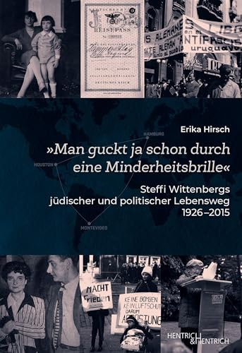 „Man guckt ja schon durch eine Minderheitsbrille“: Steffi Wittenbergs jüdischer und politischer Lebensweg 1926–2015