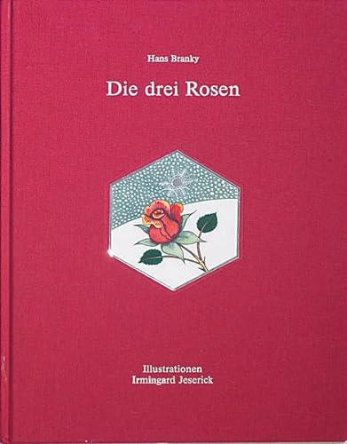 Die drei Rosen: Volksmärchen aus Niederösterreich