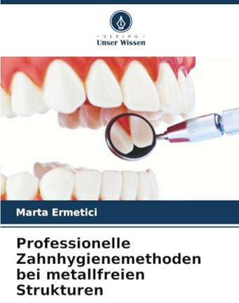 Professionelle Zahnhygienemethoden bei metallfreien Strukturen