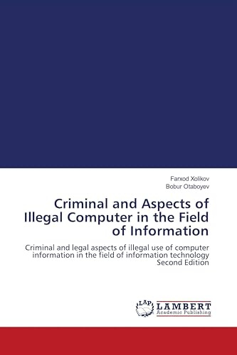 Criminal and Aspects of Illegal Computer in the Field of Information: Criminal and legal aspects of illegal use of computer information in the field of information technology Second Edition