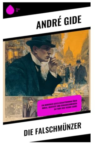 Die Falschmünzer: Jugendliche Selbstsuche, moralische Täuschung und literarische Moderne im Paris der 1920er