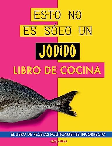 Esto no es sólo un jodido libro de cocina: El libro de recetas políticamente incorrecto. Libro de cocina original. Libro de recetas. Regalo para jóvenes