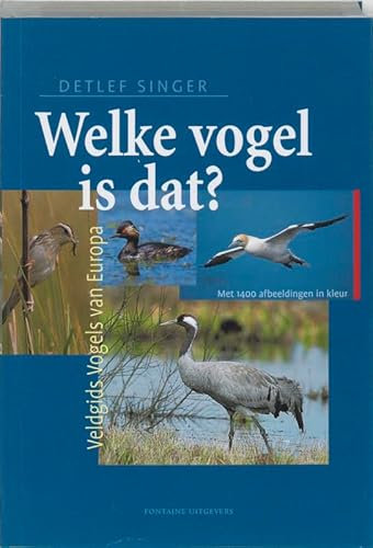 Welke vogel is dat?: veldgids vogels van Europa
