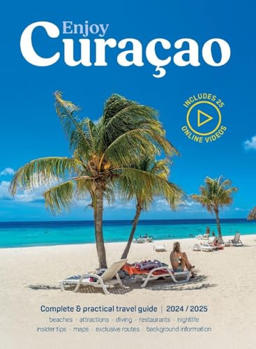 Enjoy Curacao Travel Guide: Complete and practical Curacao travel guide edition 2024/2025