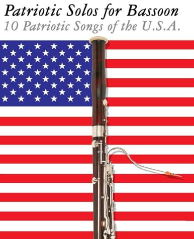 Patriotic Solos for Bassoon: 10 Patriotic Songs of the U.S.A.