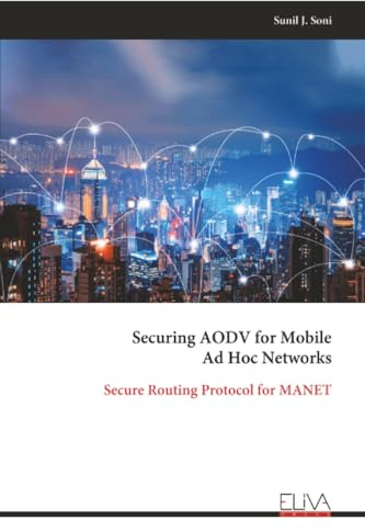 Securing AODV for Mobile Ad Hoc Networks: Secure Routing Protocol for MANET